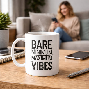 Bare Minimum Maximum Vibes Funny Mug