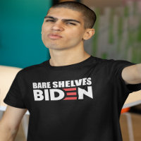 BARE SHELVES BIDEN Anti Biden Dark T-Shirt