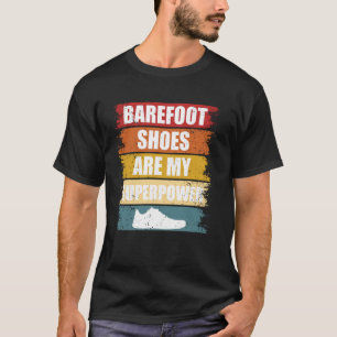 Barefoot Shoes Are My Superpower Grounding Barefoo T-Shirt