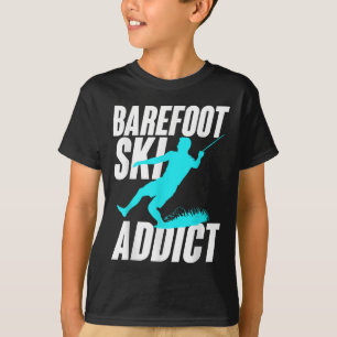 Barefoot Ski Addict Humourous Barefooter Water Spo T-Shirt
