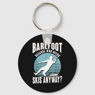 Barefoot who needs skis anyway humorous water skie key ring