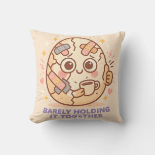 Barely Holding It Together Cushion
