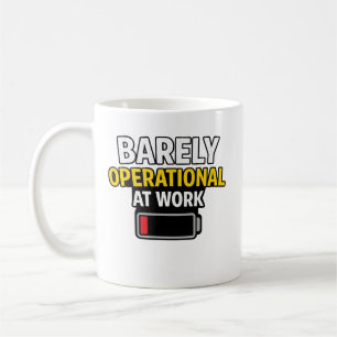 Barely Operational at Work Funny Low Battery Humou Coffee Mug