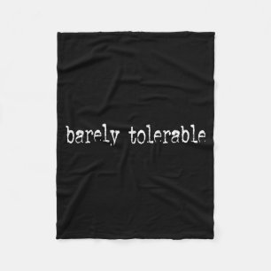 Barely Tolerable Funny Humour Sarcastic Funny Quot Fleece Blanket