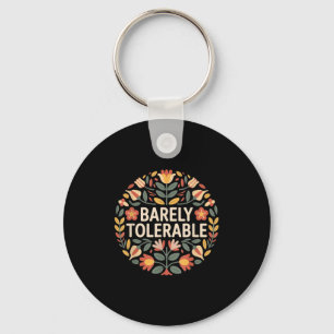 Barely Tolerable Funny Sarcastic Floral Humour Quo Key Ring