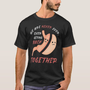 Bariatric Surgery We Are Never Getting Back Togeth T-Shirt