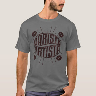 Barista Artista Barista Art Life 1 T-Shirt