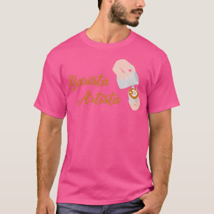 Barista Artista Latte Art Barista T-Shirt