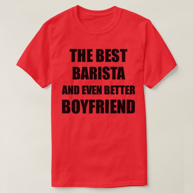 Barista Boyfriend Funny Gift Idea for Bf Gag Inspi T-Shirt (Design Front)