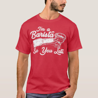 Barista Coffee Coffeemaker 27 T-Shirt