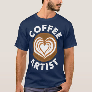 Barista Coffeehouse Coffee Art T-Shirt