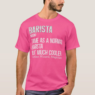 Barista Definition for Coffee Lovers Coffeemaker B T-Shirt