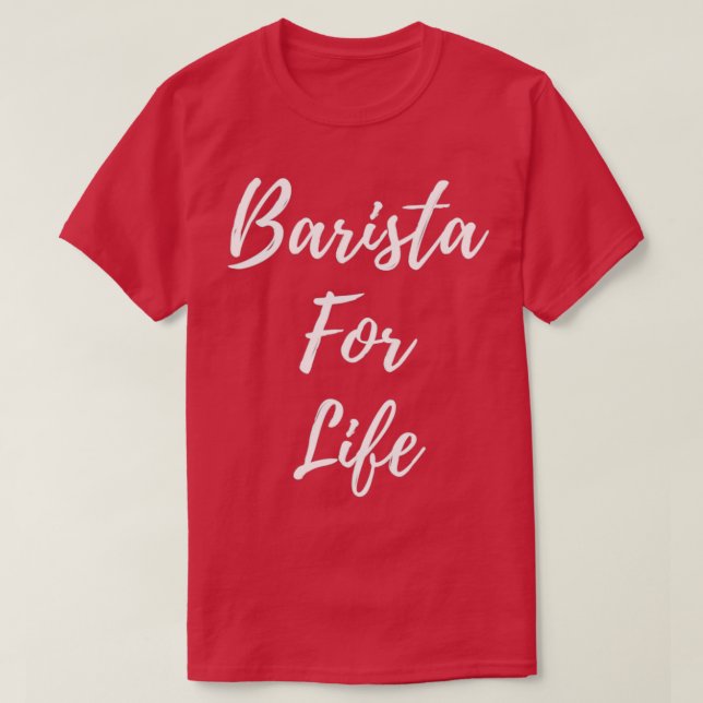 Barista for life 2 T-Shirt (Design Front)