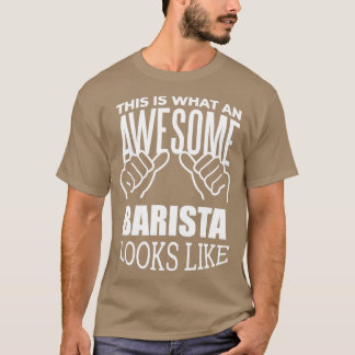 Barista Funny Saying 1 T-Shirt
