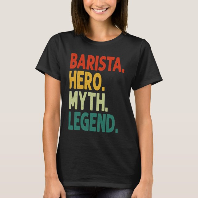 Barista Hero Myth Legend Vintage  Barista T-Shirt (Front)