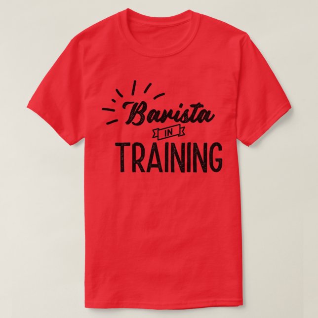 Barista in training 9 T-Shirt (Design Front)