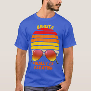 Barista On Vacation T-Shirt