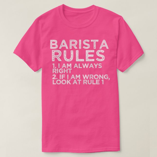 Barista Rules 1 I am always right 2 If I am wrong  T-Shirt (Design Front)