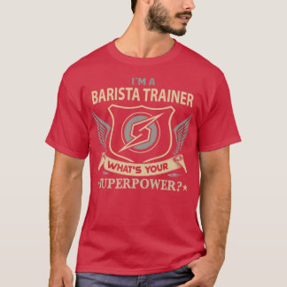 Barista Trainer Superpower Job Gift Item T-Shirt