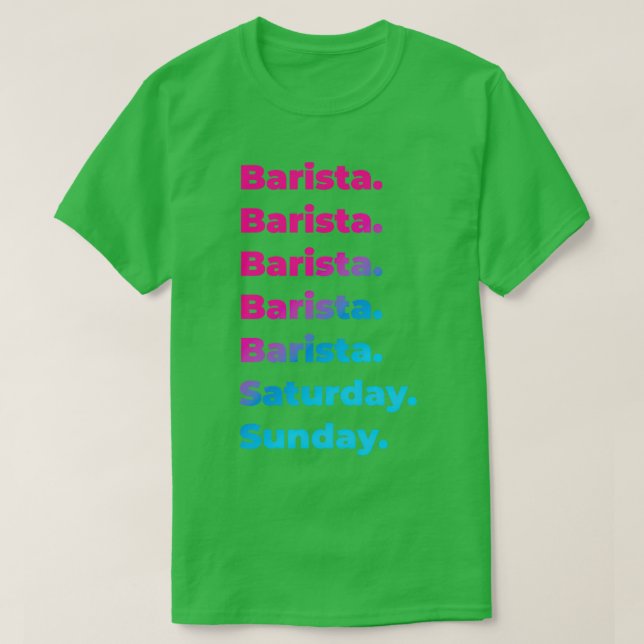 Barista work week T-Shirt (Design Front)