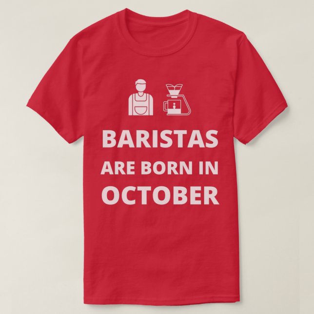 Baristas are born in October T-Shirt (Design Front)