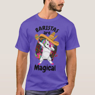 Baristas Are Magical Baristas Unicorn Gift T-Shirt