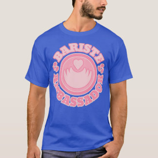 Bariste ambassador 2 T-Shirt