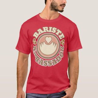Bariste ambassador 3 T-Shirt