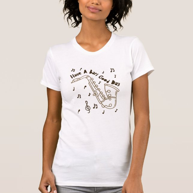 Baritone Player Have A Bari Good Day T-Shirt (Front)