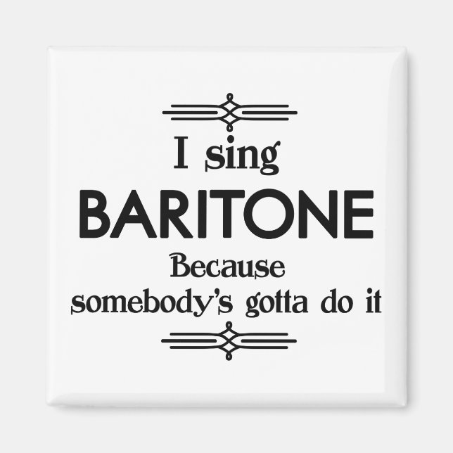 Baritone - Somebody's Gotta Funny Music Magnet (Front)