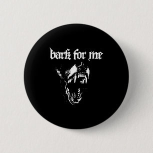 Bark For Me Fierce Dog Blackletter Aesthetic Trend 6 Cm Round Badge