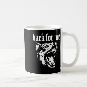 Bark For Me Gothic Fierce Dog Coffee Mug