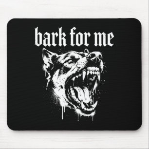 Bark For Me Gothic Fierce Dog  Mouse Mat