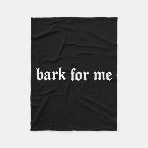 Bark For Me Gothic Humour Dog Lover Funny Pets Fleece Blanket