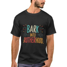 Bark into Brotherhood Personalised dog shirts 
