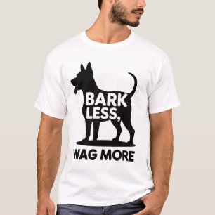 Bark Less, Wag More Funny Mens T-Shirt