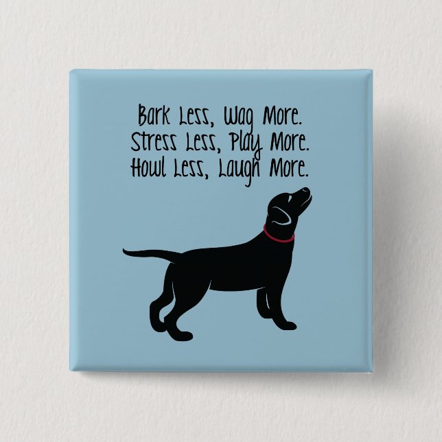 "Bark Less, Wag More" Square Button (Front)