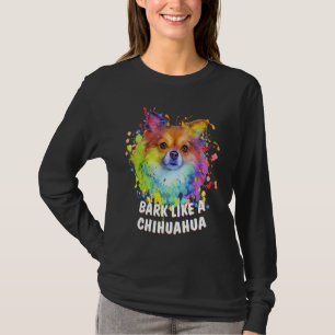 Bark Like a Chihuahua Chiwawa Humour Toy Breed Do T-Shirt
