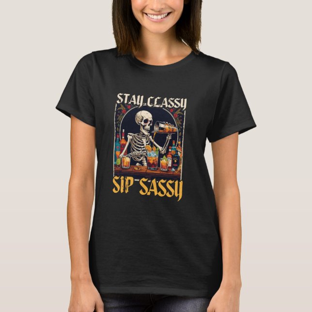 Barkeeper Bartender Bartending Stay Classy Sip Sas T-Shirt (Front)