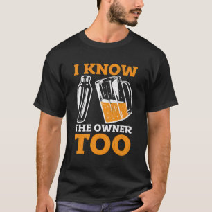 Barkeeper Bartender Fun I Know The Owner Bartendin T-Shirt