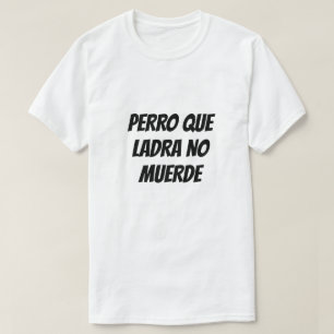 Barking dog does not bite in Spanish T-Shirt