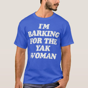 Barking For the Yak Woman Christmas Vacation Quote T-Shirt