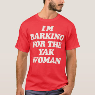 Barking For the Yak Woman Christmas Vacation Quote T-Shirt