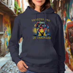 Barking Pro in Training! - Aspiring Dog Hoodie