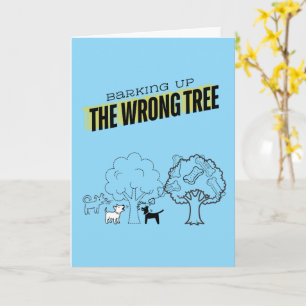 Barking Up the Wrong Tree Greeting Card