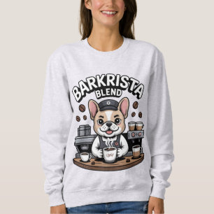 Barkrista Funny Barista French Bulldog Coffee Sweatshirt