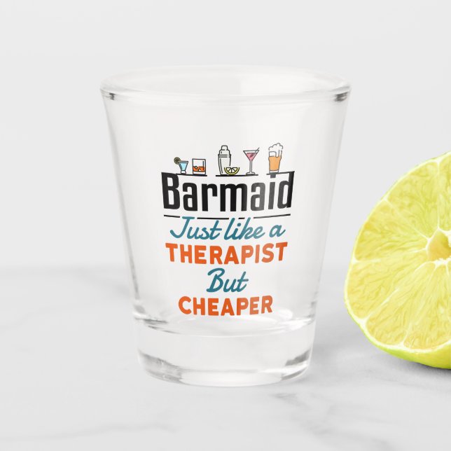 Barmaid Like a Therapist But Cheaper Shot Glass (Front)