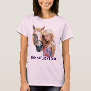 Barn Hair Don’t Care – Funny Horse Girl T-Shirt fo