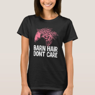 Barn Hair Dont Care Animal Equestrian Horse T-Shirt