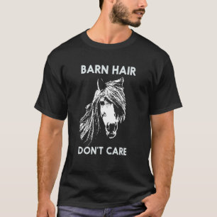 Barn Hair Don't Care Funny Horse Horseback Riding T-Shirt